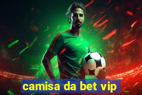 camisa da bet vip